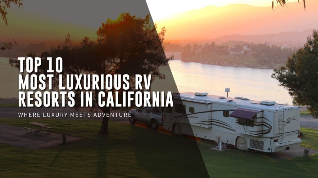 luxurious rv resorts in california