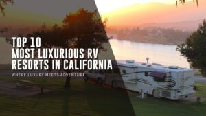 luxurious rv resorts in california