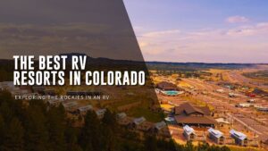 Best RV Resorts in Colorado