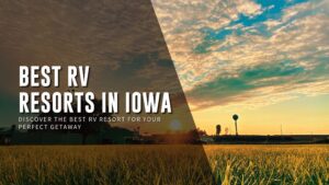 Best RV Resorts in Iowa