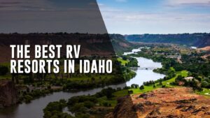 Best RV Resorts in Idaho